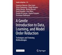 A Gentle Introduction to Data, Learning, and Model Order Reduction: Techniques and Twinning Methodologies: 174