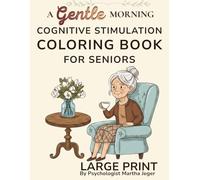 A Gentle Morning: Cognitive Stimulation Coloring Book for Seniors with Dementia and Alzheimer’s: Simple Large Print Activities with Word Associations and Letter Completion