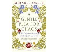 Mirabel Osler A Gentle Plea for Chaos (Tascabile)