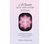 A Gentle Self-Discovery Journal: Undated Guided Prompts for Women: Self-Reflection, Emotional Clarity & Self-Trust (15 Minutes a Day)
