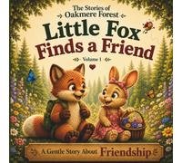 A Gentle Story About Friendship: Little Fox Finds a Friend - Volume 1