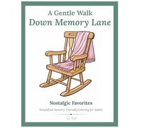 A Gentle Walk Down Memory Lane: Nostalgic Favorites: Simplified, Sensory-Friendly Coloring for Adults
