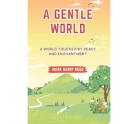 A Gentle World: A World Touched by Peace and Enchantment