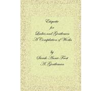 A. Gentleman Alexandra, Dallas Sharp Sarah, Etiquette for Ladies an (Tascabile)