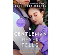 A Gentleman Never Tells: The sexy, steamy and utterly page-turning new regency romance from the million-copy bestselling author