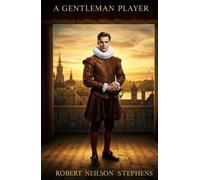 A Gentleman Player: An Elizabethan Romance of Adventure, Intrigue, and Forbidden Love