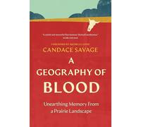 A Geography of Blood: Unearthing Memory from a Prairie Landscape