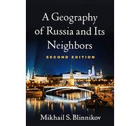 A Geography of Russia and Its Neighbors, Second Edition