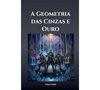 A Geometria das Cinzas e Ouro
