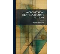 A Geometrical Treatise On Conic Sections