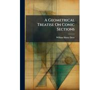 A Geometrical Treatise On Conic Sections