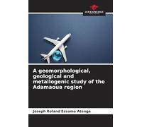 A geomorphological, geological and metallogenic study of the Adamaoua region