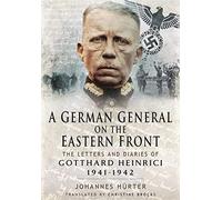 A German General on the Eastern Front: The Letters and Diaries of Gotthard Heinrici 1941-1942