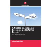 A Gestão Baseada na Escola como Reforma Escolar: Uma Perspetiva Indonésia