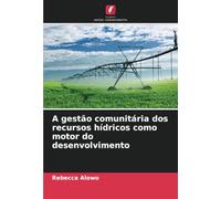 A gestão comunitária dos recursos hídricos como motor do desenvolvimento