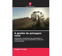 A gestão da paisagem rural: Articulando o envolvimento da comunidade e a avaliação dos serviços ecossistémicos como uma nova ferramenta