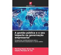 A gestão pública e o seu impacto na governação empresarial: Perspectivas multidisciplinares sobre o desenvolvimento empresarial e o sector público