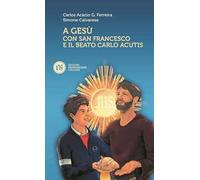 A Gesù con San Francesco e il beato Carlo Acutis