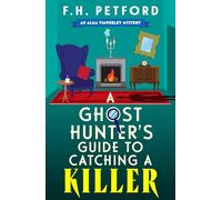 A Ghost Hunter's Guide to Catching a Killer: An utterly gripping and cozy historical murder mystery with a killer hook