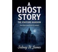A Ghost Story - The Stafford Mansion