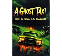 A Ghost Taxi ?: Drives the Damned to the Underworld