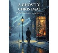 A Ghostly Christmas: Dickens' Timeless Tale Reborn