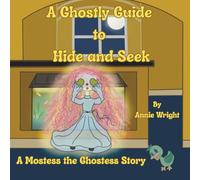A Ghostly Guide to Hide and S Mostess the Ghostess Story: 9