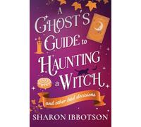 A Ghost's Guide to Haunting a Witch (and other bad decisions): the spellbinding, cosy, witchy romance. Perfect for spooky season: 1