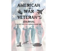 A Gift, A Dairy for the AMERICAN WAR VETERAN. Hear the story - The Soldier’s Legacy Journal A Guided Memory Book for Every Veteran Man and Woman: A ... People I Love to Understand Me as a Soldier.)
