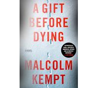 Malcolm Kempt A Gift Before Dying (Copertina rigida)