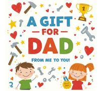 A Gift for Dad: From Me to You: A Creative Fill-in-the-Blank Book for Kids Ages 4-8