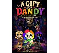 A GIFT FOR DANDY: The Strange Case of Astro (The Moon-Faced Friend)