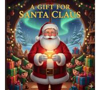 A Gift for Santa Claus: A Heartwarming Christmas Tale for Children