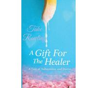 A Gift For The Healer: A Tale of Submission and Desire
