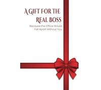 A GIFT FOR THE REAL BOSS - Because the Office Would Fall Apart Without You: A Journal for the Multitasking Administrative Pro with Motivational Quotes & Blank Lined Pages - 6x9, 120 Pages