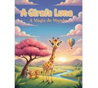 A Girafa Luna: A Magia do Mundo
