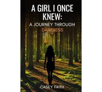 A GIRL I ONCE KNEW: A Journey Through Darkness