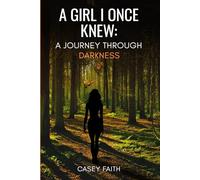 A GIRL I ONCE KNEW: A Journey Through Darkness