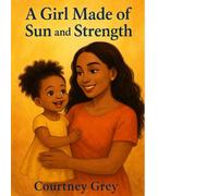A Girl Made of Sun and Strength