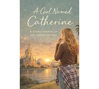 A Girl Named Catherine: A Story of Growing Up and Finding Her Way