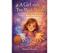 A Girl with Two Magic Hands: A Heartwarming Children’s Book About Creativity, Confidence, and Being Uniquely You