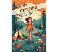 A Girl's Camping Adventures: Guided Camping Journal for Girls, Teens, and Kids with Interactive Prompts to Preserve Unforgettable Memories