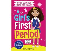A Girl's First Period: A 7-Step Guide for Teens and Tweens to Understand Puberty, Build Confidence, and Feel Ready for Their First Period Without Fear, Confusion, or Embarrassment