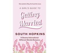 A Girls Guide to Getting Married: A Steamy International Different Worlds Romance: 6