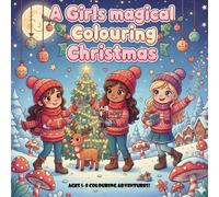A Girls magical colouring Christmas: A colouring Adventure