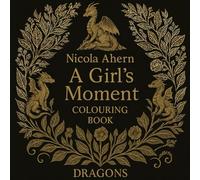 A Girls Moment Colouring Book: 50 Single Side Pages of Magical Dragons