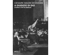A giudizio di Dio. Storia e tipi di ordalie