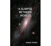 A GLIMPSE BETWEEN WORLDS