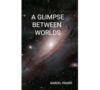 A GLIMPSE BETWEEN WORLDS
