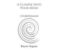 A Glimpse Into Your Mind: A Guided Journal